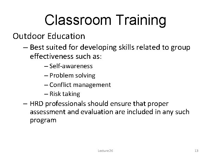 Classroom Training Outdoor Education – Best suited for developing skills related to group effectiveness