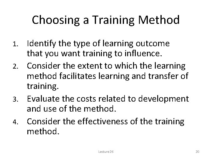 Choosing a Training Method Identify the type of learning outcome that you want training