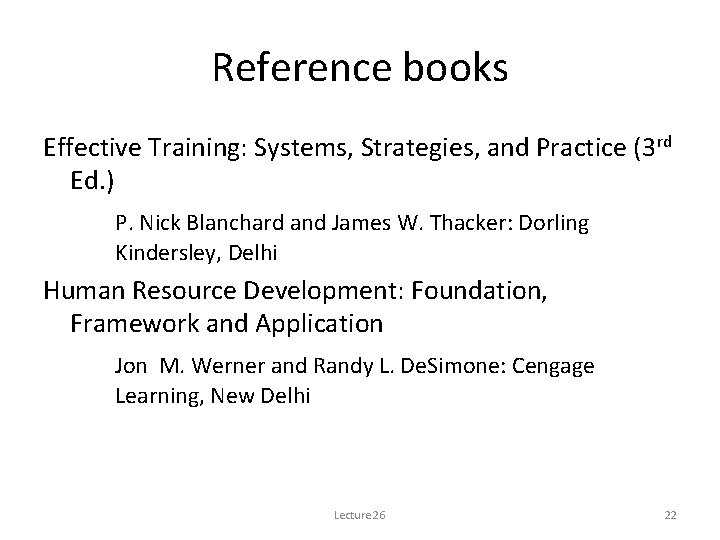 Reference books Effective Training: Systems, Strategies, and Practice (3 rd Ed. ) P. Nick