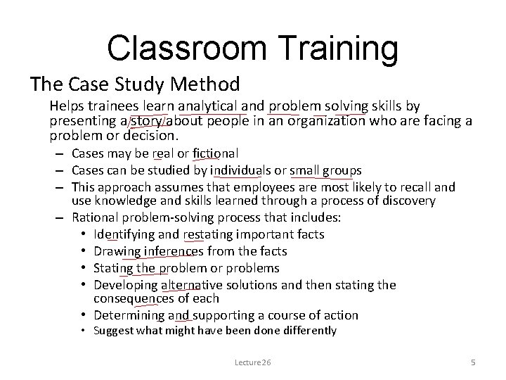 Classroom Training The Case Study Method Helps trainees learn analytical and problem solving skills
