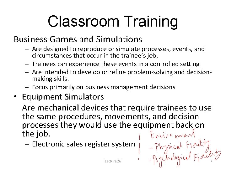 Classroom Training Business Games and Simulations – Are designed to reproduce or simulate processes,