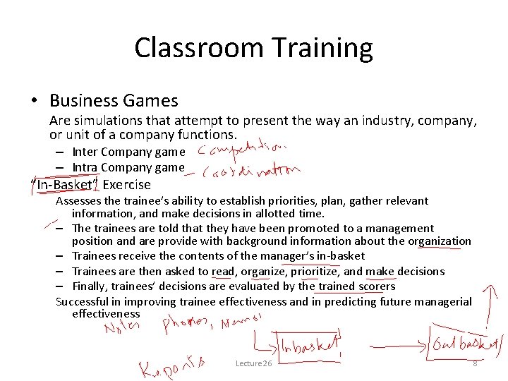 Classroom Training • Business Games Are simulations that attempt to present the way an