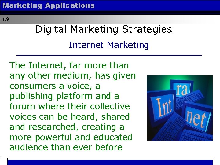 Marketing Applications 4. 9 Digital Marketing Strategies Internet Marketing The Internet, far more than