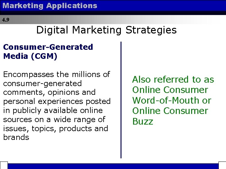 Marketing Applications 4. 9 Digital Marketing Strategies Consumer-Generated Media (CGM) Encompasses the millions of