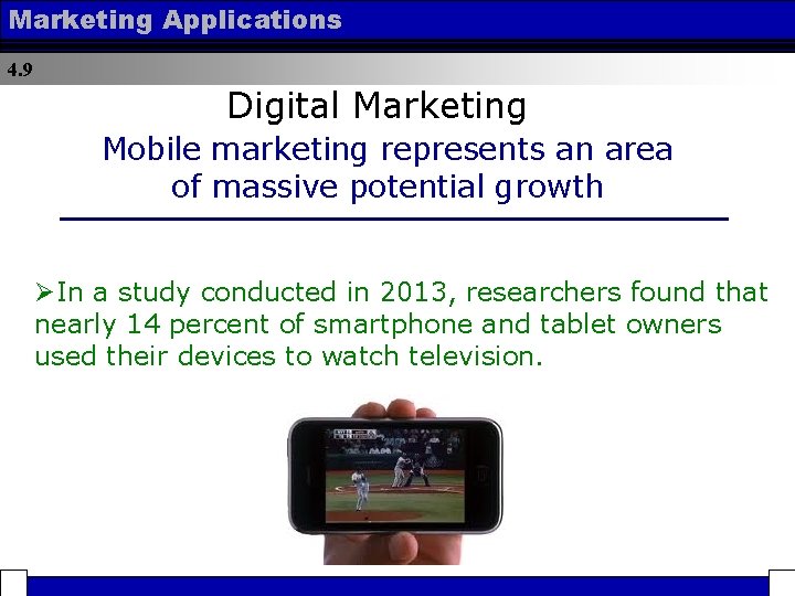 Marketing Applications 4. 9 Digital Marketing Mobile marketing represents an area of massive potential