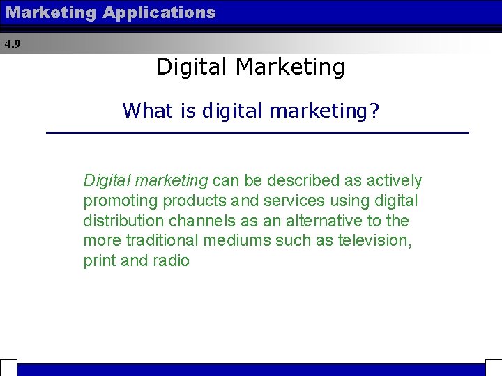 Marketing Applications 4. 9 Digital Marketing What is digital marketing? Digital marketing can be