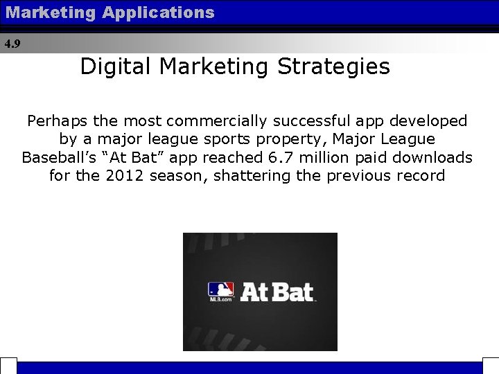 Marketing Applications 4. 9 Digital Marketing Strategies Perhaps the most commercially successful app developed