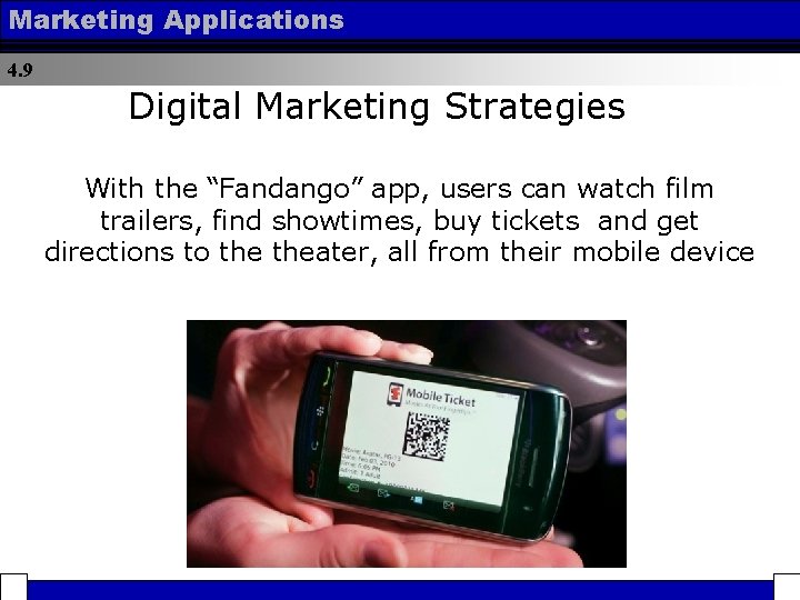 Marketing Applications 4. 9 Digital Marketing Strategies With the “Fandango” app, users can watch