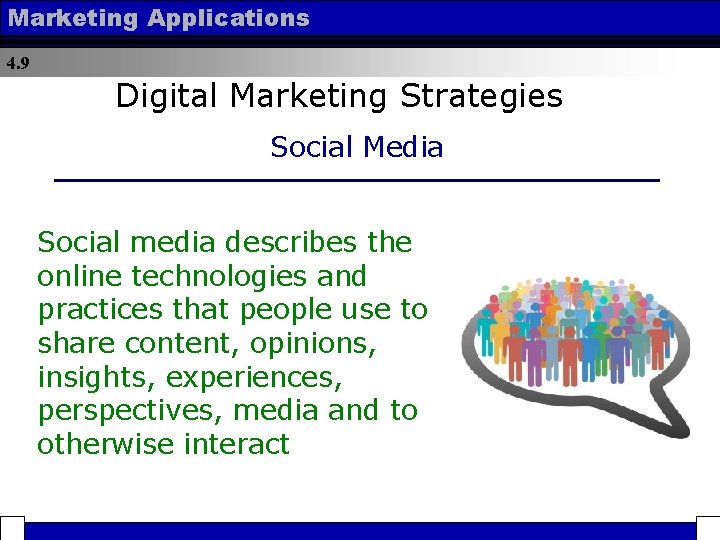 Marketing Applications 4. 9 Digital Marketing Strategies Social Media Social media describes the online