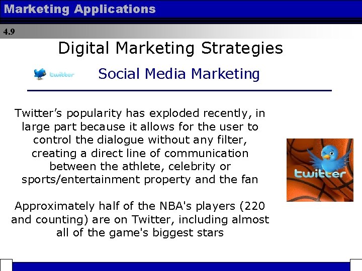 Marketing Applications 4. 9 Digital Marketing Strategies Social Media Marketing Twitter’s popularity has exploded