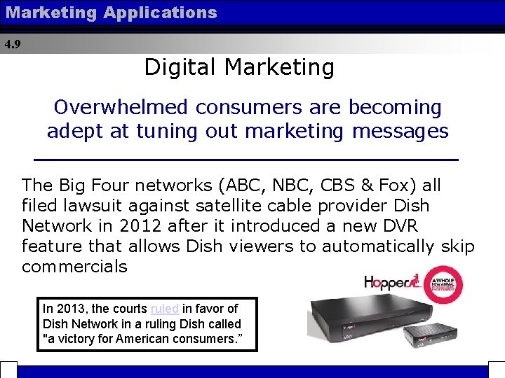 Marketing Applications 4. 9 Digital Marketing Overwhelmed consumers are becoming adept at tuning out