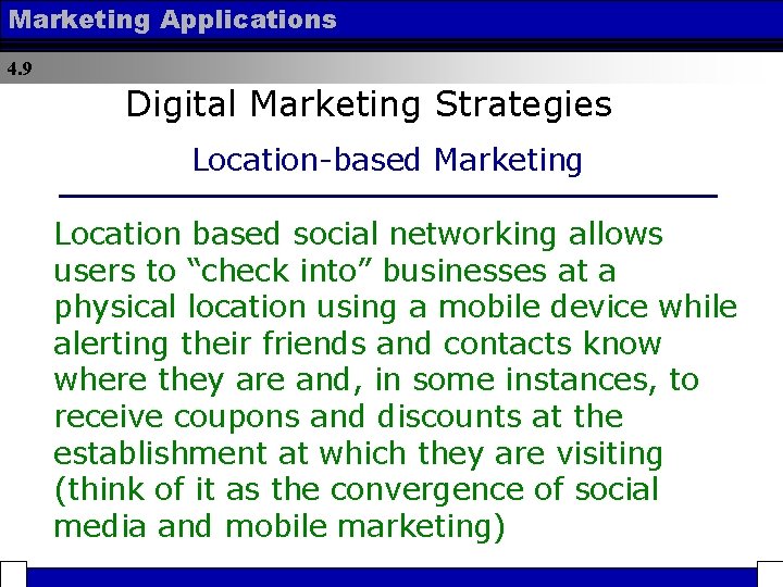 Marketing Applications 4. 9 Digital Marketing Strategies Location-based Marketing Location based social networking allows