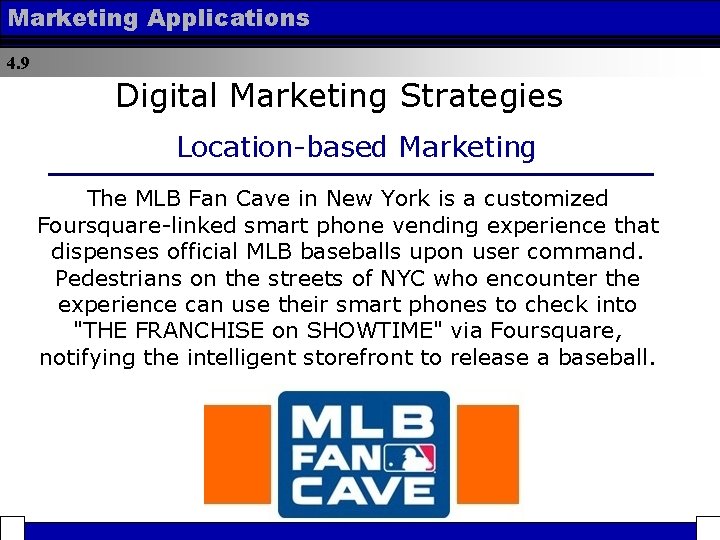 Marketing Applications 4. 9 Digital Marketing Strategies Location-based Marketing The MLB Fan Cave in