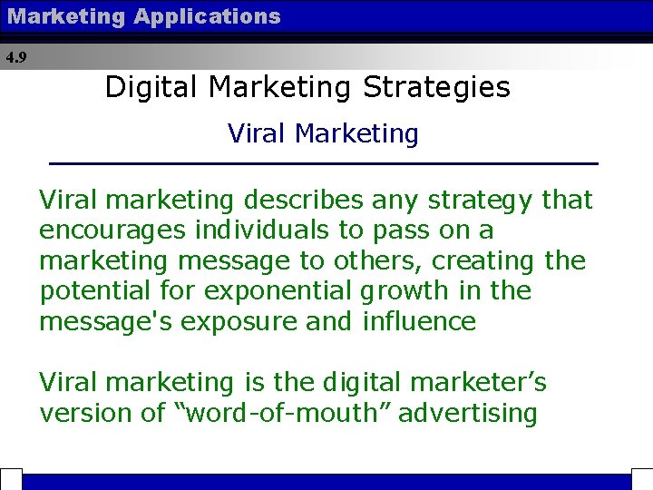 Marketing Applications 4. 9 Digital Marketing Strategies Viral Marketing Viral marketing describes any strategy