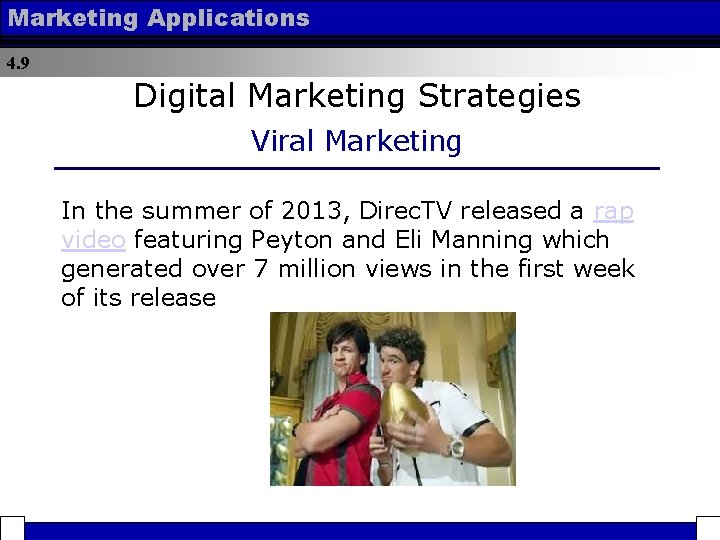 Marketing Applications 4. 9 Digital Marketing Strategies Viral Marketing In the summer of 2013,