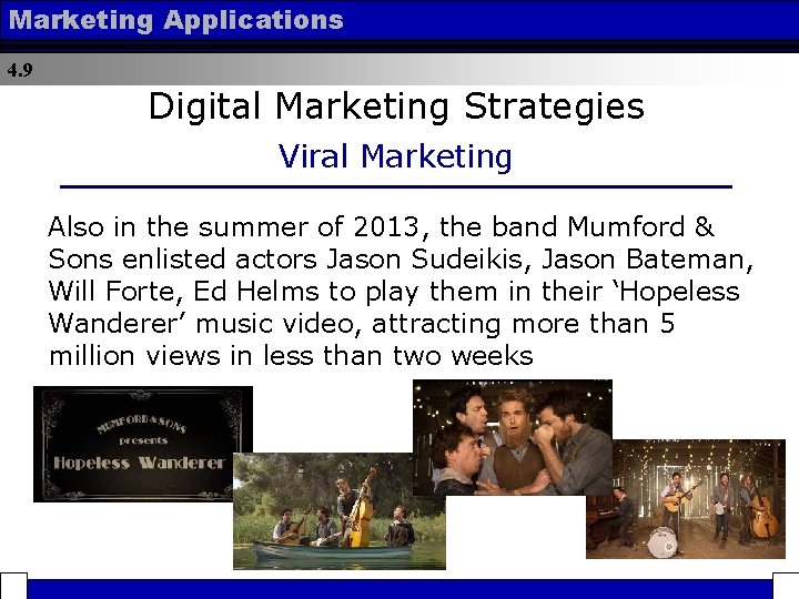 Marketing Applications 4. 9 Digital Marketing Strategies Viral Marketing Also in the summer of