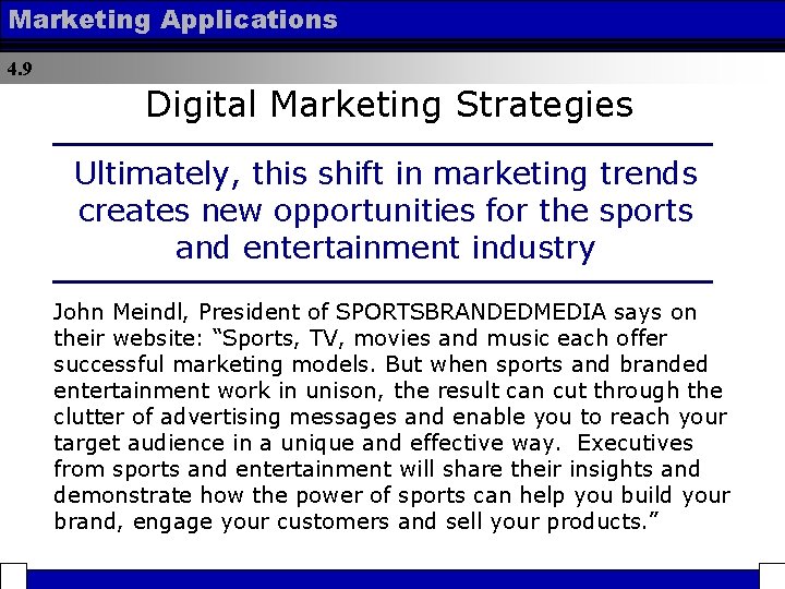 Marketing Applications 4. 9 Digital Marketing Strategies Ultimately, this shift in marketing trends creates