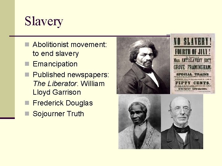 Slavery n Abolitionist movement: n n to end slavery Emancipation Published newspapers: The Liberator.