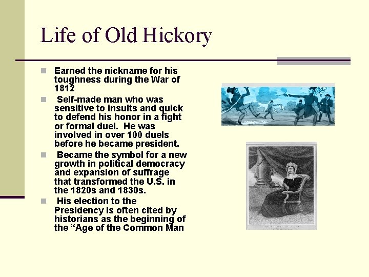 Life of Old Hickory n Earned the nickname for his toughness during the War
