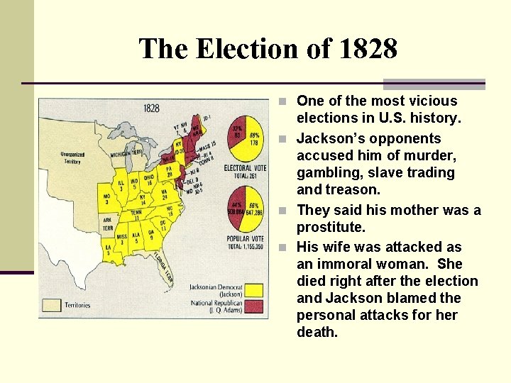 The Election of 1828 n One of the most vicious elections in U. S.