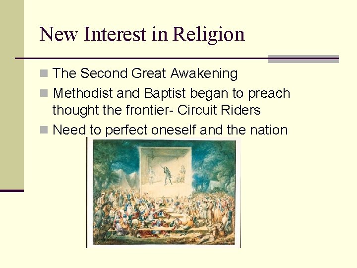 New Interest in Religion n The Second Great Awakening n Methodist and Baptist began
