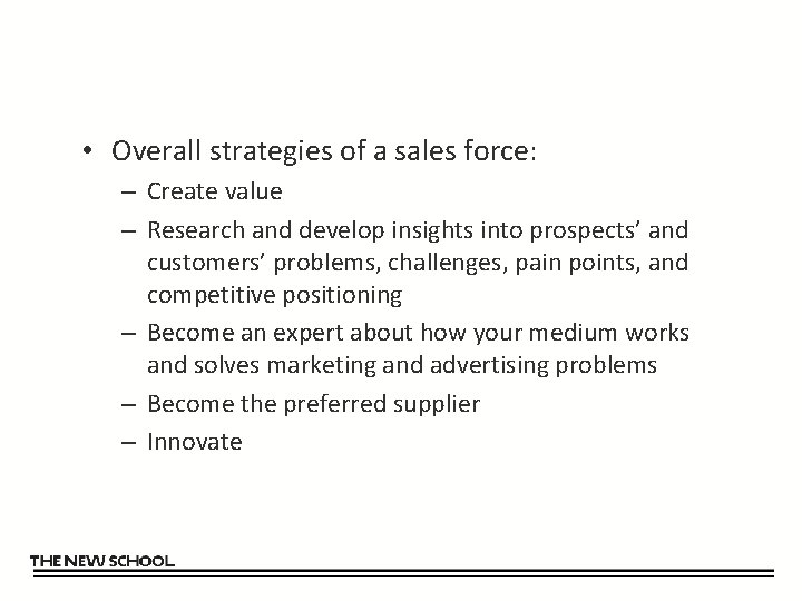  • Overall strategies of a sales force: – Create value – Research and