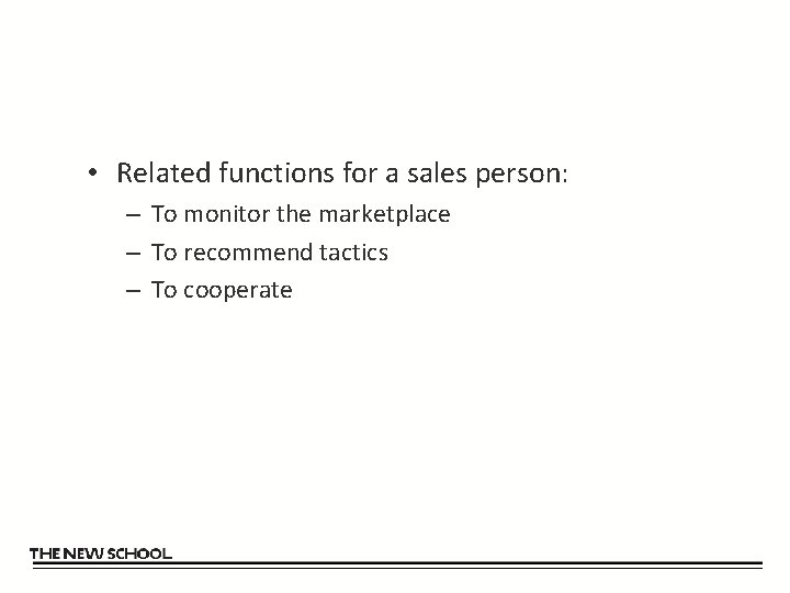  • Related functions for a sales person: – To monitor the marketplace –