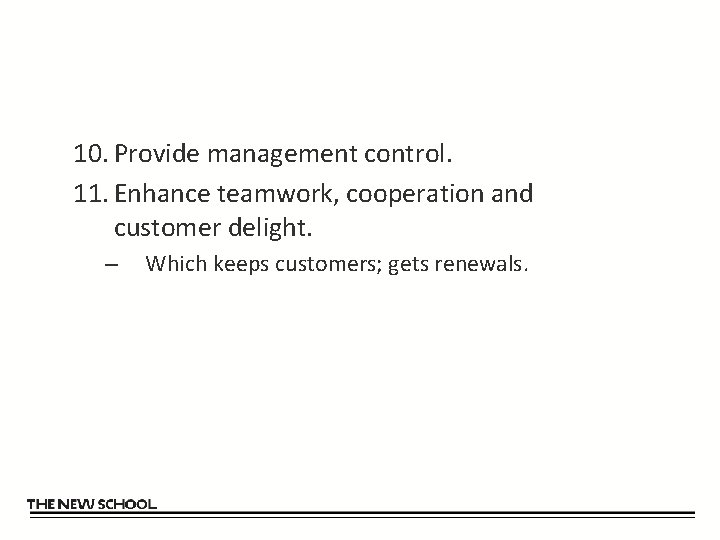 10. Provide management control. 11. Enhance teamwork, cooperation and customer delight. – Which keeps