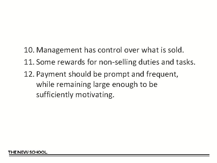 10. Management has control over what is sold. 11. Some rewards for non-selling duties