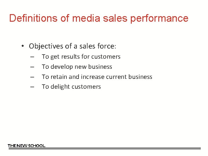 Definitions of media sales performance • Objectives of a sales force: – – To