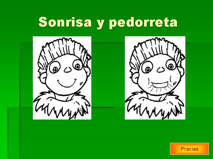 Sonrisa y pedorreta Praxias 