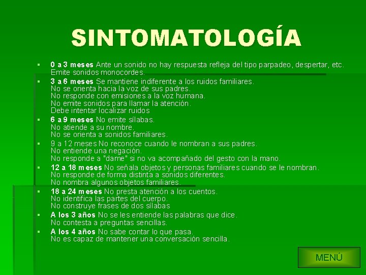 SINTOMATOLOGÍA § § § § 0 a 3 meses Ante un sonido no hay