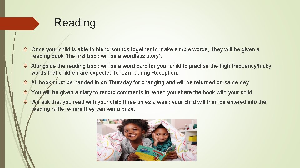 Reading Once your child is able to blend sounds together to make simple words,