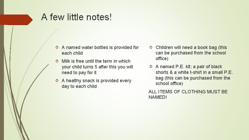 A few little notes! A named water bottles is provided for each child Milk