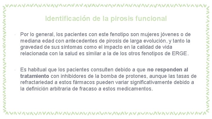 Identificación de la pirosis funcional ‐ Por lo general, los pacientes con este fenotipo