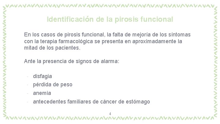 Identificación de la pirosis funcional En los casos de pirosis funcional, la falta de