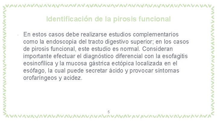 Identificación de la pirosis funcional ‐ En estos casos debe realizarse estudios complementarios como