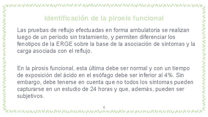 Identificación de la pirosis funcional Las pruebas de reflujo efectuadas en forma ambulatoria se