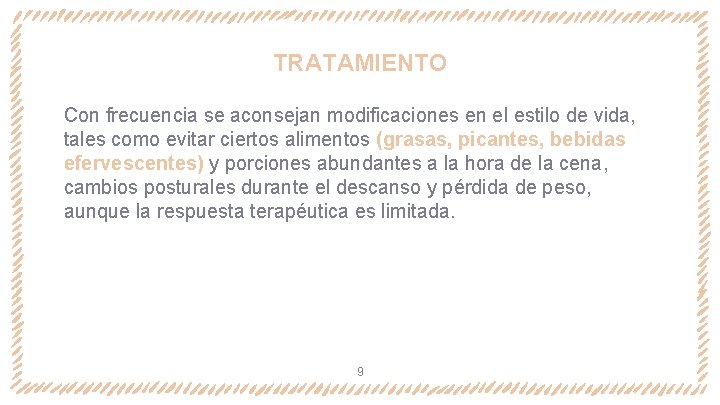 TRATAMIENTO Con frecuencia se aconsejan modificaciones en el estilo de vida, tales como evitar