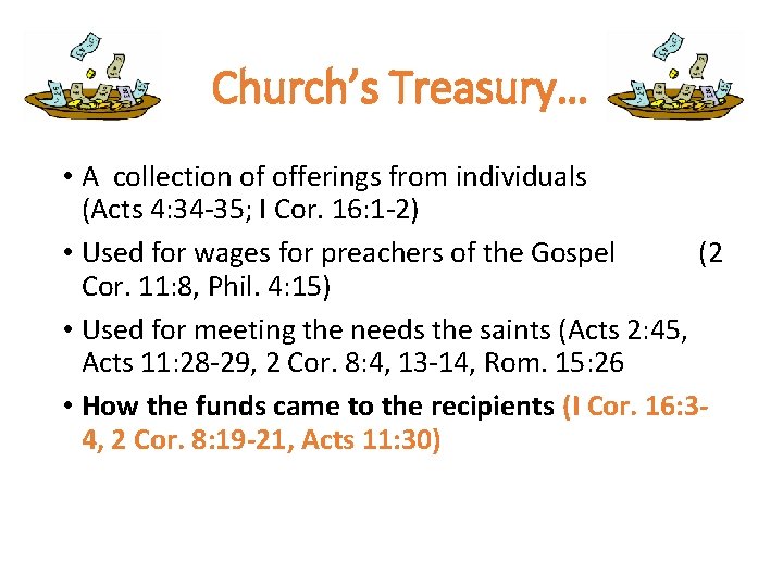 Church’s Treasury… • A collection of offerings from individuals (Acts 4: 34 -35; I