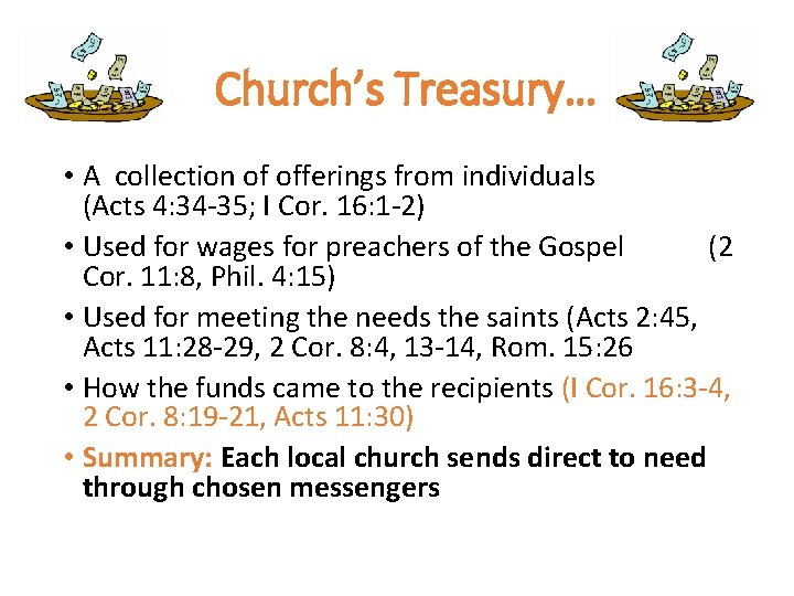 Church’s Treasury… • A collection of offerings from individuals (Acts 4: 34 -35; I