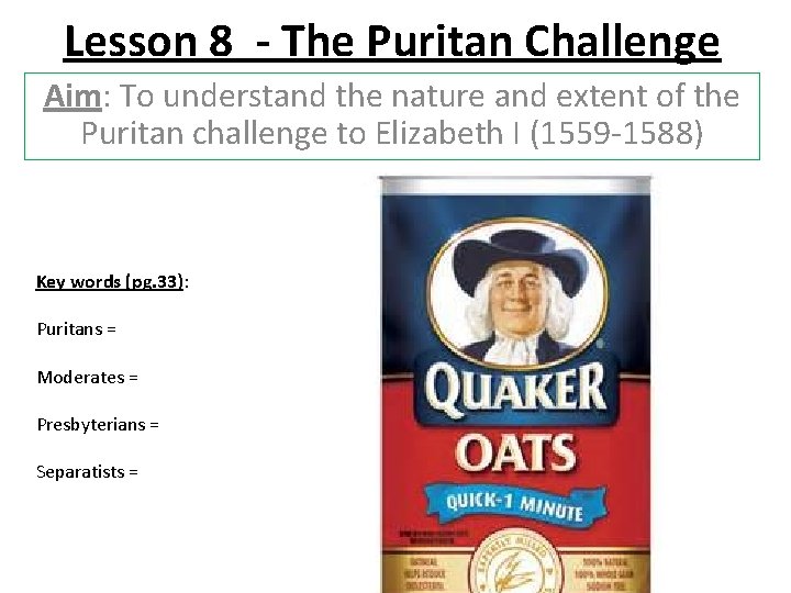 Lesson 8 - The Puritan Challenge Aim: To understand the nature and extent of
