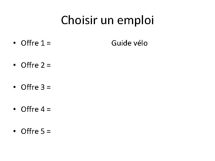 Choisir un emploi • Offre 1 = • Offre 2 = • Offre 3