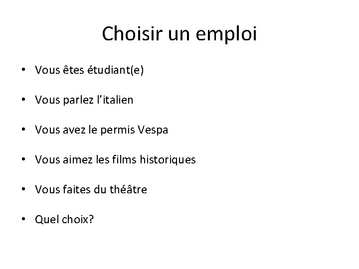 Choisir un emploi • Vous êtes étudiant(e) • Vous parlez l’italien • Vous avez