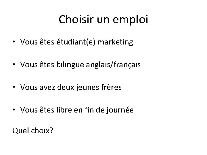 Choisir un emploi • Vous êtes étudiant(e) marketing • Vous êtes bilingue anglais/français •