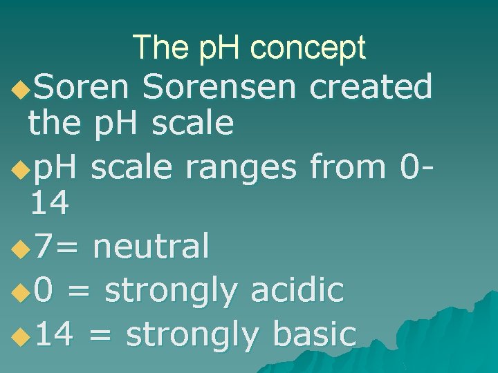 The p. H concept u. Sorensen created the p. H scale up. H scale