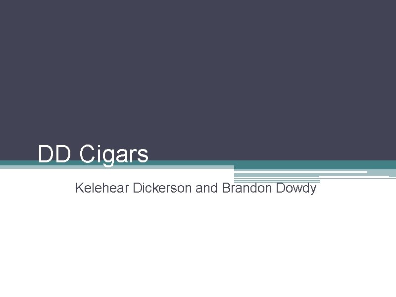 DD Cigars Kelehear Dickerson and Brandon Dowdy 