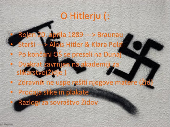 O Hitlerju (: Rojen 20. aprila 1889 ---> Braunau Starši ---> Alois Hitler &