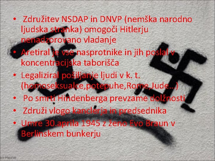  • Združitev NSDAP in DNVP (nemška narodno ljudska stranka) omogoči Hitlerju nenadzorovano vladanje
