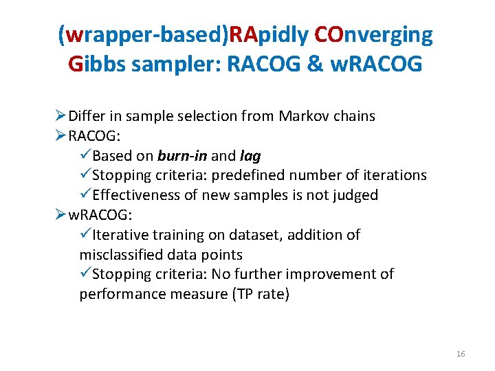 (wrapper-based)RApidly COnverging Gibbs sampler: RACOG & w. RACOG ØDiffer in sample selection from Markov